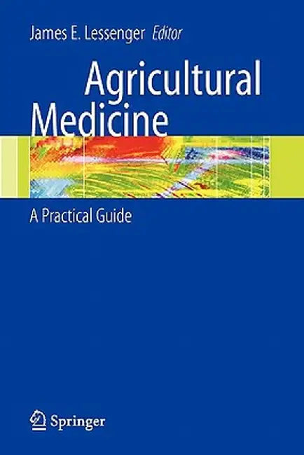 Agricultural Medicine: A Practical Guide by James E. Lessenger