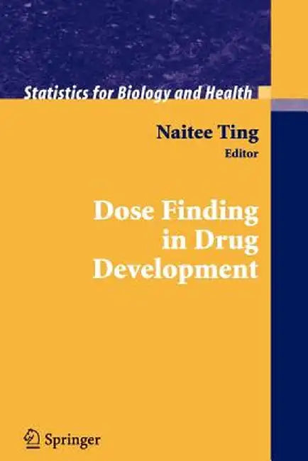 Dose Finding in Drug Development by Naitee Ting