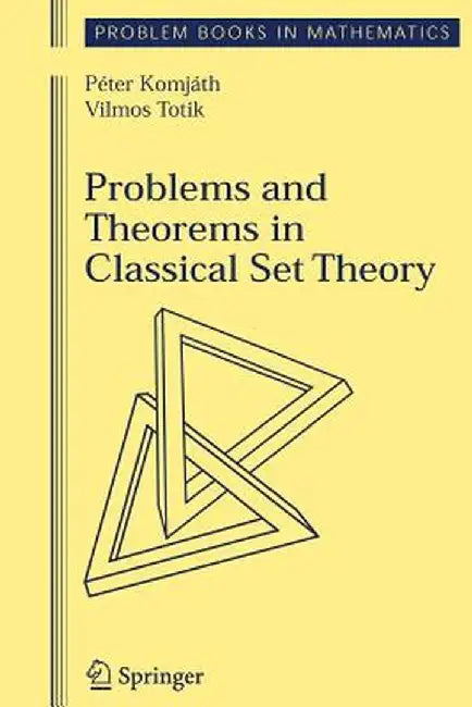Problems and Theorems in Classical Set Theory by Peter Komjath