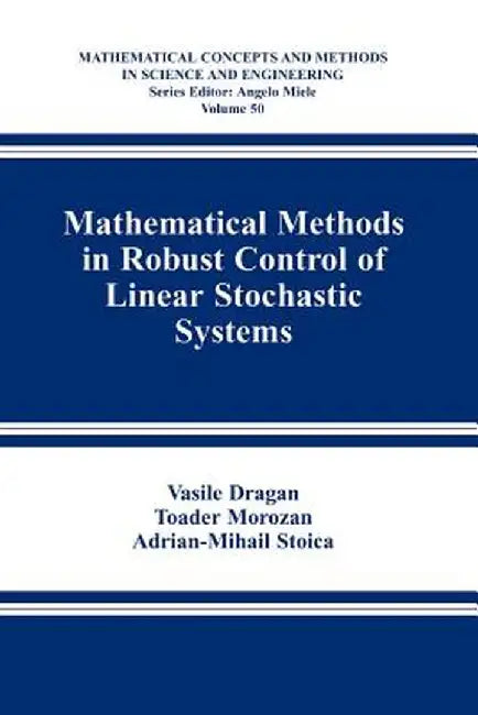 Mathematical Methods in Robust Control of Linear Stochastic Systems by Vasile Dragan