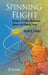 Spinning Flight: Dynamics of Frisbees, Boomerangs, Samaras, and Skipping Stones by Ralph D. Lorenz