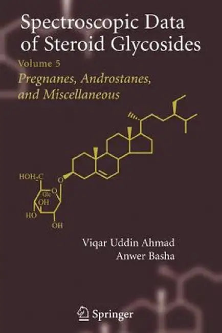 Spectroscopic Data of Steroid Glycosides: Volume 5 by Viqar Uddin Ahmad