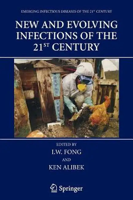 New and Evolving Infections of the 21st Century by I. W. Fong
