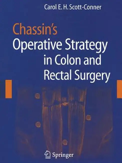 Chassin's Operative Strategy in Colon and Rectal Surgery by Carol E. H. Scott-Conner