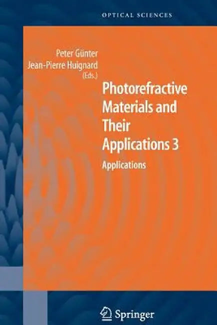 Photorefractive Materials and Their Applications 3: Applications by Peter Günter