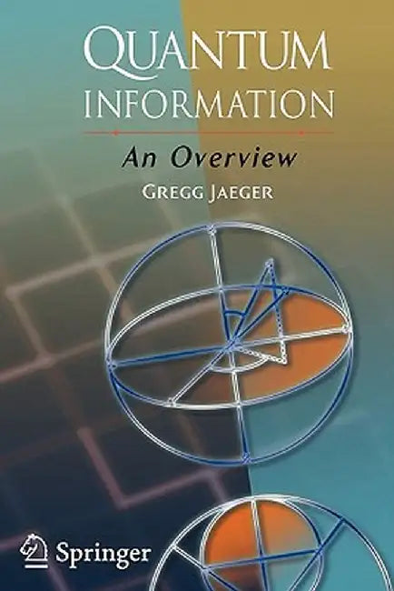 Quantum Information: An Overview by Gregg Jaeger
