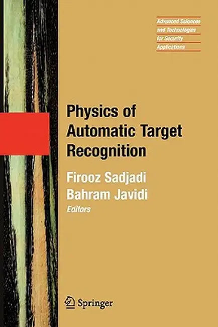Physics of Automatic Target Recognition by Firooz Sadjadi