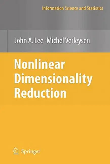 Nonlinear Dimensionality Reduction by John A. Lee