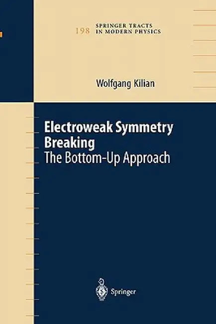 Electroweak Symmetry Breaking: The Bottom-Up Approach by Wolfgang Kilian