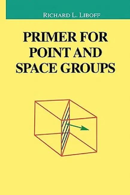 Primer for Point and Space Groups by Richard Liboff