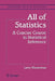All of Statistics: A Concise Course in Statistical Inference by Larry Wasserman