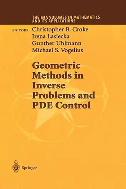 Geometric Methods in Inverse Problems and Pde Control by Chrisopher B. Croke