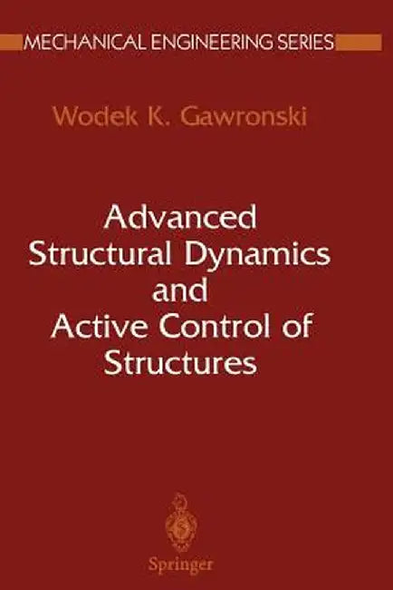 Advanced Structural Dynamics and Active Control of Structures by Wodek Gawronski