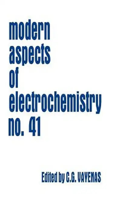 Modern Aspects of Electrochemistry 41 by Constantinos G. Vayenas