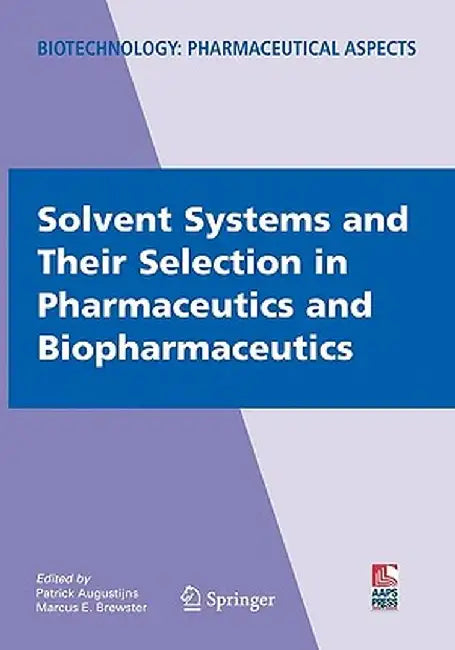 Solvent Systems and Their Selection in Pharmaceutics and Biopharmaceutics by Patrick Augustijns