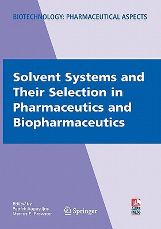 Solvent Systems and Their Selection in Pharmaceutics and Biopharmaceutics by Patrick Augustijns