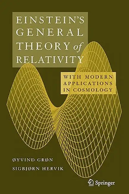 Einstein's General Theory of Relativity: With Modern Applications in Cosmology by Øyvind Grøn