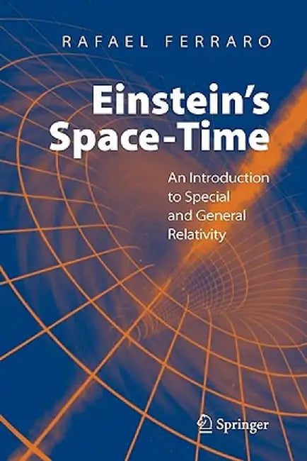 Einstein's Space-Time: An Introduction to Special and General Relativity by Rafael Ferraro