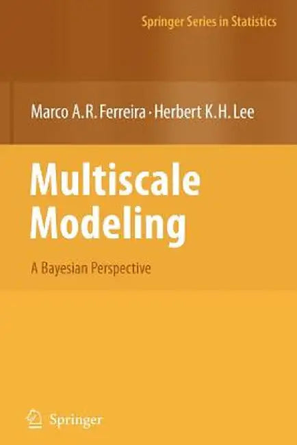Multiscale Modeling: A Bayesian Perspective by Marco A. R. Ferreira