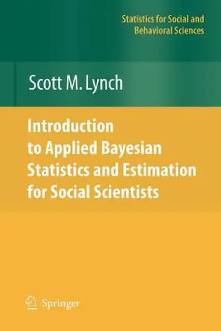 Introduction to Applied Bayesian Statistics and Estimation for Social Scientists by Scott M. Lynch