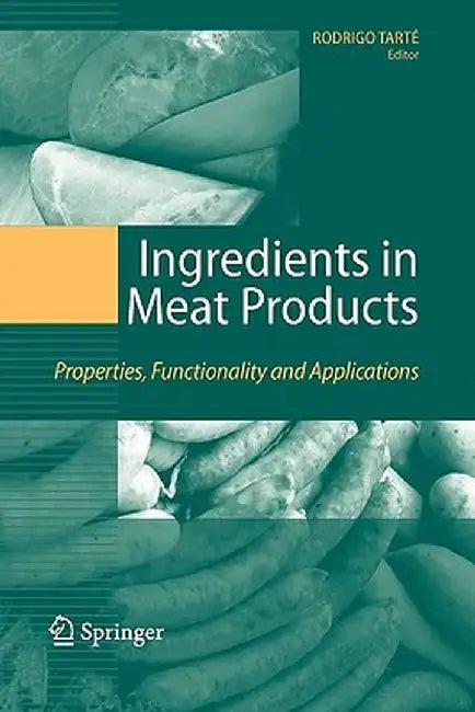 Ingredients in Meat Products: Properties, Functionality and Applications by Rodrigo Tarté