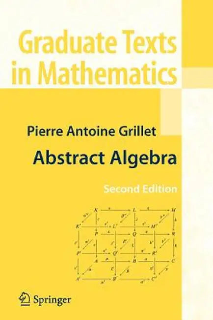 Abstract Algebra by Pierre Antoine Grillet