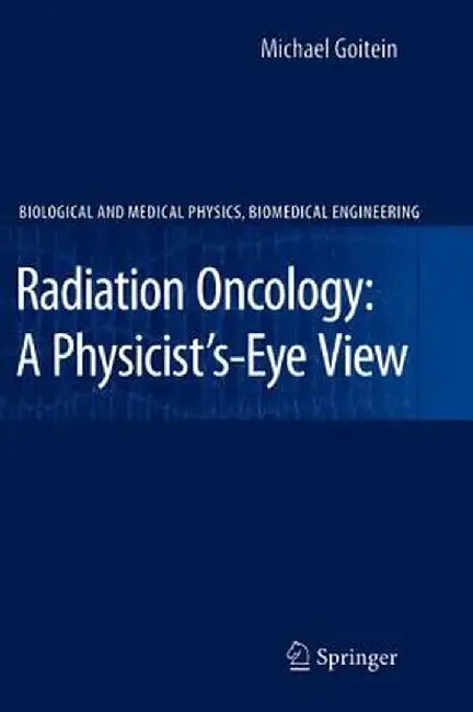 Radiation Oncology: A Physicist's-Eye View by Michael Goitein