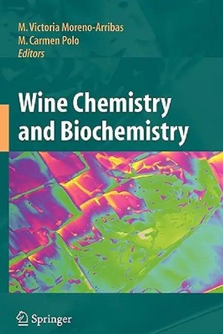 Wine Chemistry and Biochemistry by M. Victoria Moreno-Arribas