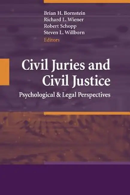 Civil Juries and Civil Justice: Psychological and Legal Perspectives by Brian H. Bornstein