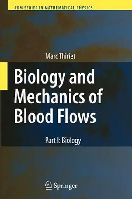 Biology and Mechanics of Blood Flows: Part I: Biology by Marc Thiriet