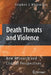Death Threats and Violence: New Research and Clinical Perspectives by Stephen J. Morewitz