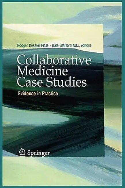 Collaborative Medicine Case Studies: Evidence in Practice by Rodger Kessler