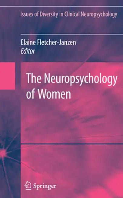 The Neuropsychology of Women by Elaine Fletcher-Janzen