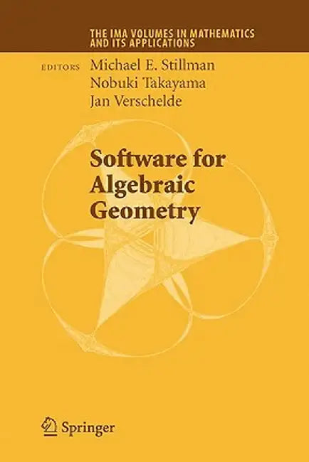 Software for Algebraic Geometry by Michael E. Stillman