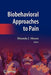 Biobehavioral Approaches to Pain by Rhonda J. Moore