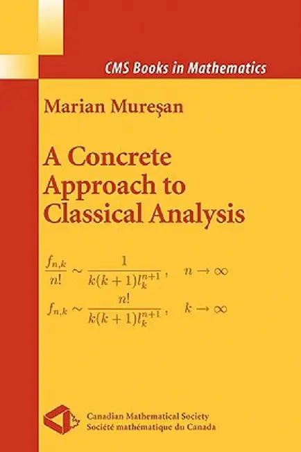 A Concrete Approach to Classical Analysis by Marian Muresan