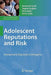Adolescent Reputations and Risk: Developmental Trajectories to Delinquency by Annemaree Carroll