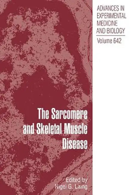 The Sarcomere and Skeletal Muscle Disease by Nigel G. Laing