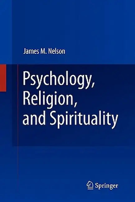 Psychology, Religion, and Spirituality by James M. Nelson