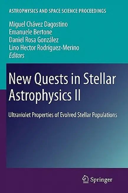 New Quests in Stellar Astrophysics II: Ultraviolet Properties of Evolved Stellar Populations by Miguel Chavez Dagostino