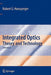 Integrated Optics: Theory and Technology by Robert G. Hunsperger