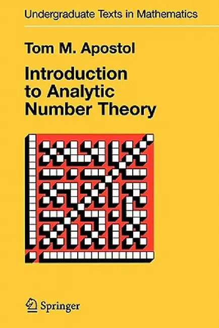 Introduction to Analytic Number Theory by Tom M. Apostol