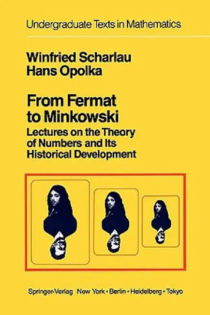 From Fermat to Minkowski: Lectures on the Theory of Numbers and Its Historical Development by W. Scharlau