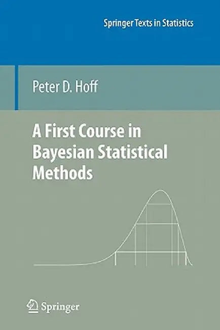 A First Course in Bayesian Statistical Methods by Peter D. Hoff