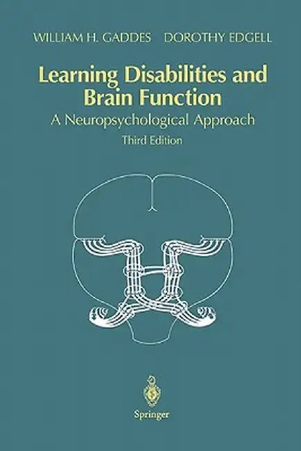 Learning Disabilities and Brain Function: A Neuropsychological Approach by William H. Gaddes
