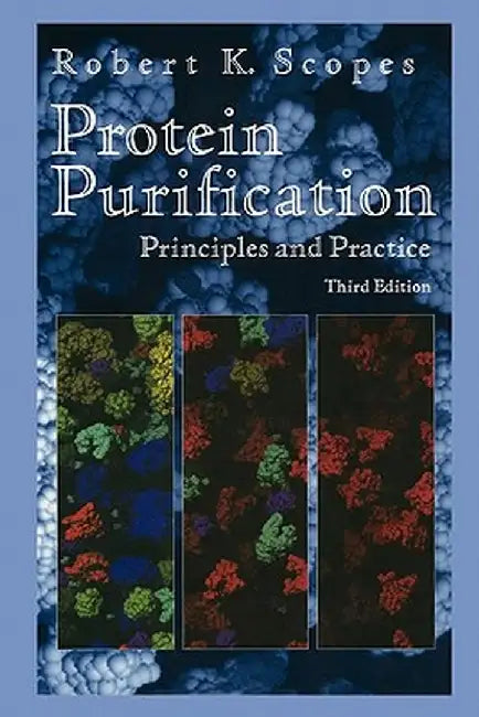 Protein Purification: Principles and Practice by Robert K. Scopes