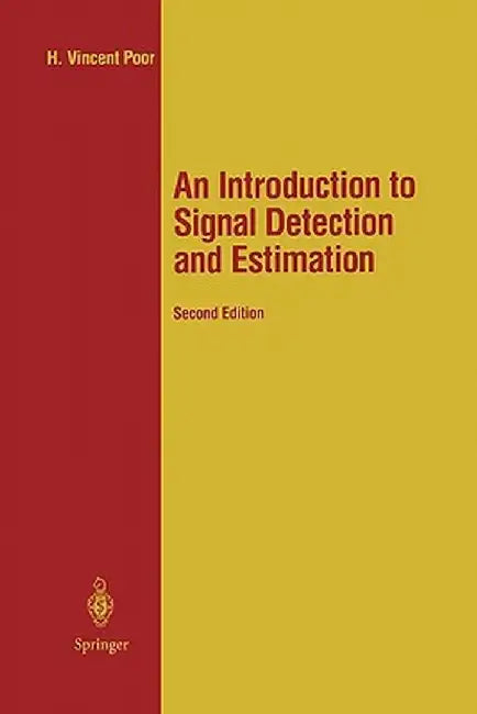 An Introduction to Signal Detection and Estimation by H. Vincent Poor