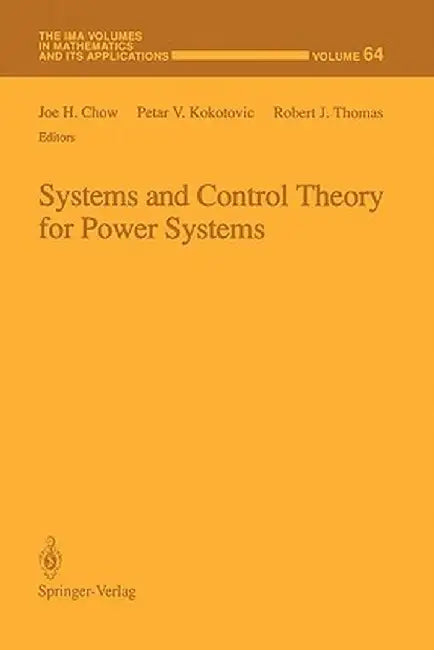 Systems and Control Theory for Power Systems by Joe H. Chow