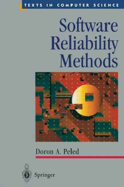 Software Reliability Methods by Doron a. Peled, E. M. Clarke