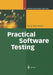 Practical Software Testing: A Process-Oriented Approach by Ilene Burnstein